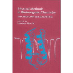 Physical Methods in Bioinorganic Chemistry by Lawrence Que