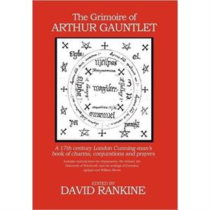 The Grimoire of Arthur Gauntlet by David Rankine