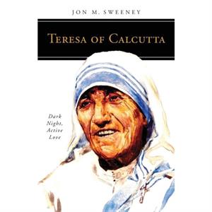 Teresa of Calcutta Dark Night Active Love by Sweeney & Jon & M