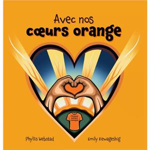 Avec nos coeurs oranges by Phyllis Webstad