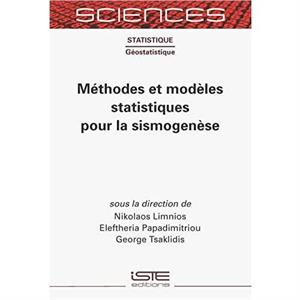 Mthodes et modles statistiques pour la sismogense by Nikolaos Limnios