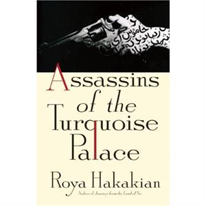 Assassins of the Turquoise Palace by Roya Hakakian