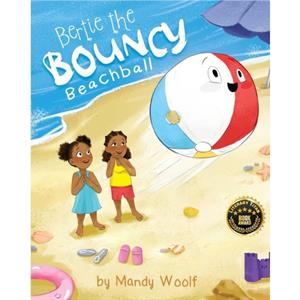 Bertie the Bouncy Beachball by Mandy Woolf