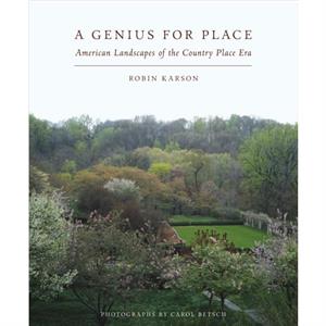 A Genius for Place  American Landscapes of the Country Place Era by Robin Karson