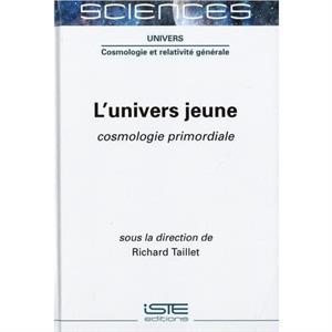 LUnivers jeune  Cosmologie primordiale by Richard Taillet