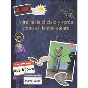 Mira Hacia El Cielo Y Vers Cmo El Tiempo Estar by Guy Brown