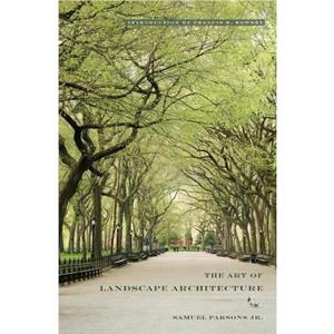 The Art Of Landscape Architecture by Samuel Jr. Parsons