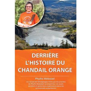 Derriere lhistoire du chandail orange by Phyllis Webstad