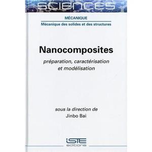 Nanocomposites  Prparation caractrisation et modlisation by Jinbo Bai