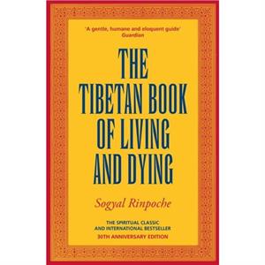 The Tibetan Book Of Living And Dying by Sogyal Rinpoche