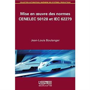 Mise en uvre des normes CENELEC 50128 et IEC 62279 by JeanLouis Boulanger