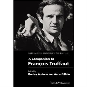 A Companion to Francois Truffaut by Dudley Andrew