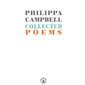 Collected Poems by Philippa Campbell