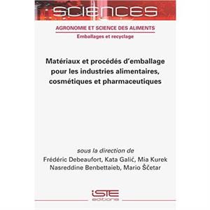 Matriaux et procds demballage pour les industries alimentaires cosmtiques et pharmaceutiques by Frdric Debeaufort