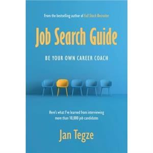 Job Search Guide Be Your Own Career Coach by Jan Tegze