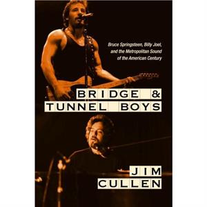 Bridge and Tunnel Boys by Jim Cullen