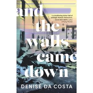 And the Walls Came Down by Denise Da Costa