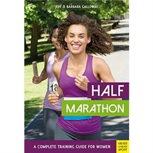 Half Marathon A Complete Training Guide for Women 2nd edition by Barbara Galloway