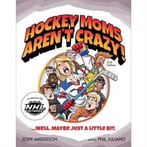Hockey Moms Arent Crazy by Jody M. Anderson