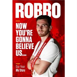 Robbo Now Youre Gonna Believe Us by Andy Robertson