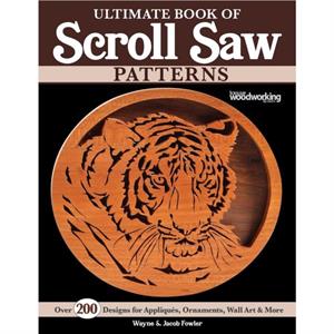 Ultimate Book of Scroll Saw Patterns by Jacob Fowler