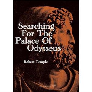 Searching for the Palace of Odysseus by Robert Temple