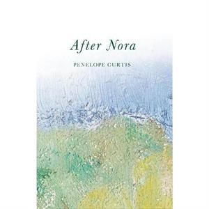 After Nora by Penelope Curtis