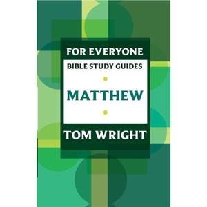 For Everyone Bible Study Guide Matthew by Tom Wright