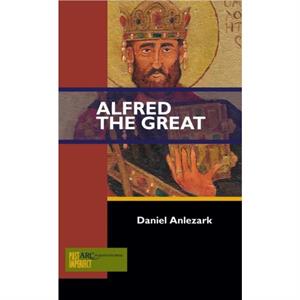 Alfred the Great by Daniel Anlezark