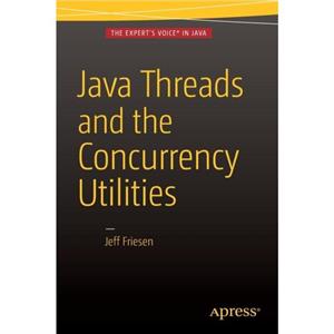 Java Threads and the Concurrency Utilities by JEFF FRIESEN