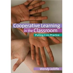 Cooperative Learning in the Classroom by Wendy Jolliffe