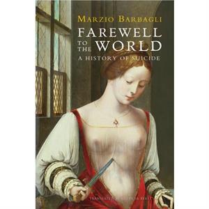 Farewell to the World by Marzio University of Bologna Barbagli