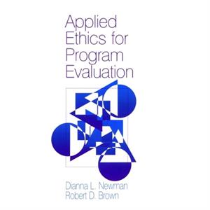 Applied Ethics for Program Evaluation by Dianna L. Newman