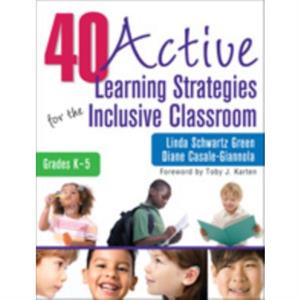 40 Active Learning Strategies for the Inclusive Classroom Grades K5 by Linda Schwartz Green