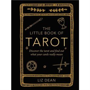 The Little Book of Tarot by Liz Dean