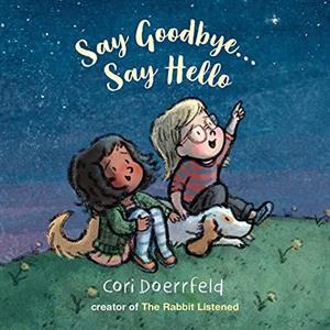 Say Goodbye...Say Hello by Cori Doerrfeld