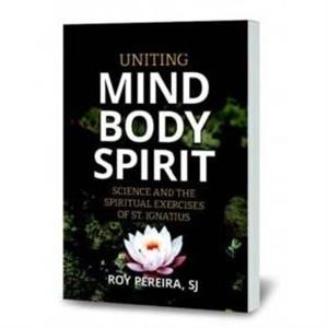 Uniting Mind Body Spirit by Pereira & Roy & SJ