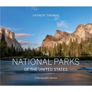 The National Parks of the United States by Andrew Thomas