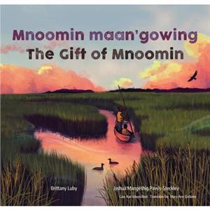 Mnoomin maangowing  The Gift of Mnoomin by Brittany Luby