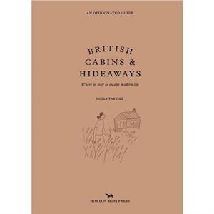 British Cabins And Hideaways by Holly Farrier