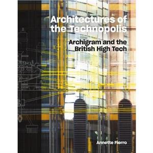 Architectures of the Technopolis by Annette Fierro