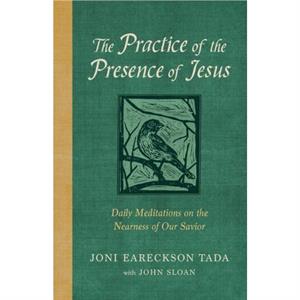 The Practice of the Presence of Jesus by Joni Eareckson Tada