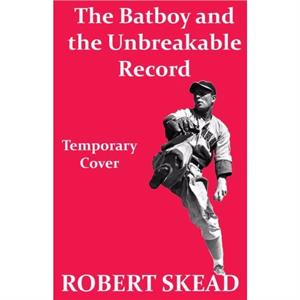 The Batboy and the Unbreakable Record by Robert Skead