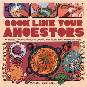 Cook Like Your Ancestors by MariahRose Marie