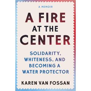 A Fire at the Center by Karen Van Fossan