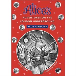 Alices Adventures  on the London Underground by Peter Lawrence