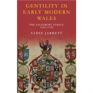 Gentility in Early Modern Wales by Sadie Jarrett