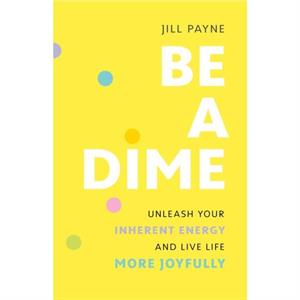 Be a Dime by Jill Payne