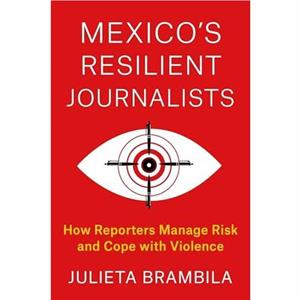 Mexicos Resilient Journalists by Julieta Brambila