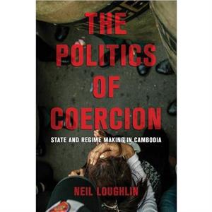 The Politics of Coercion by Neil Loughlin